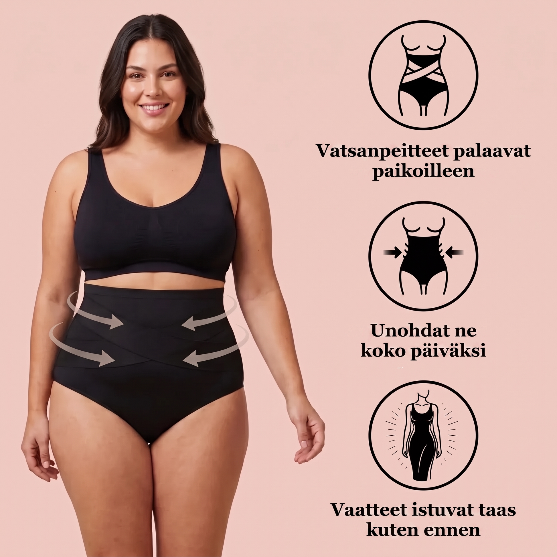 Vatsanpeitteet palaavat paikoilleen, unohdat ne koko päiväksi, vaatteet istuvat taas kuten ennen